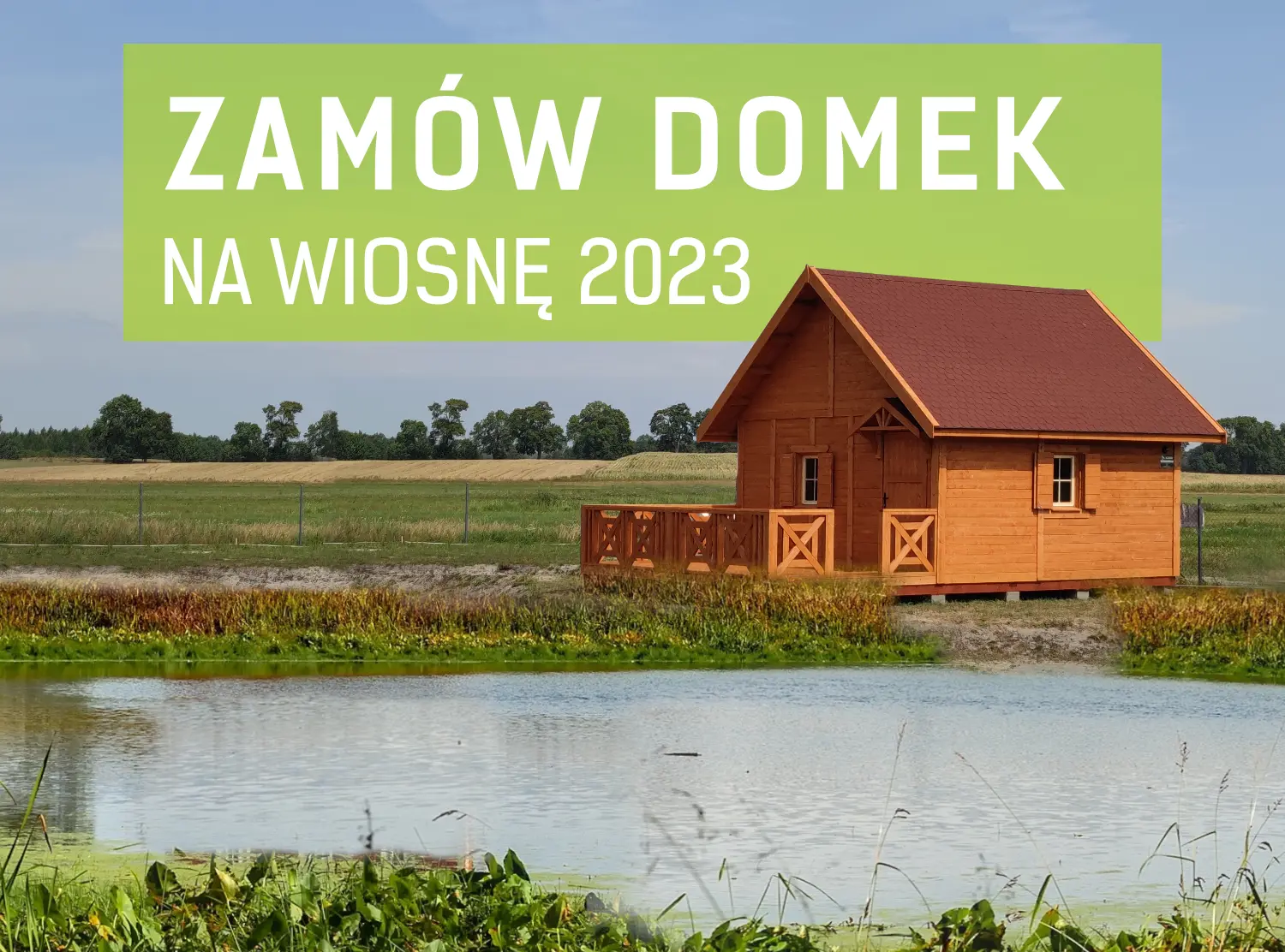 Zamów domek na wiosnę i zyskaj